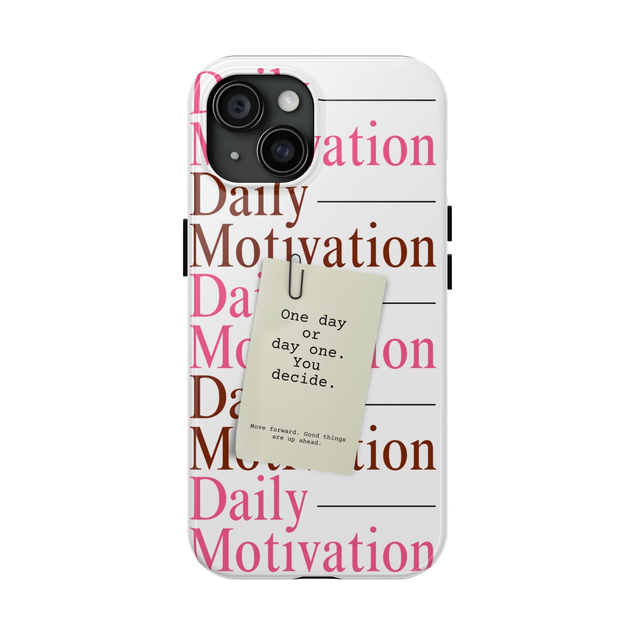 Daily motivation quote phone case with one day or day one design