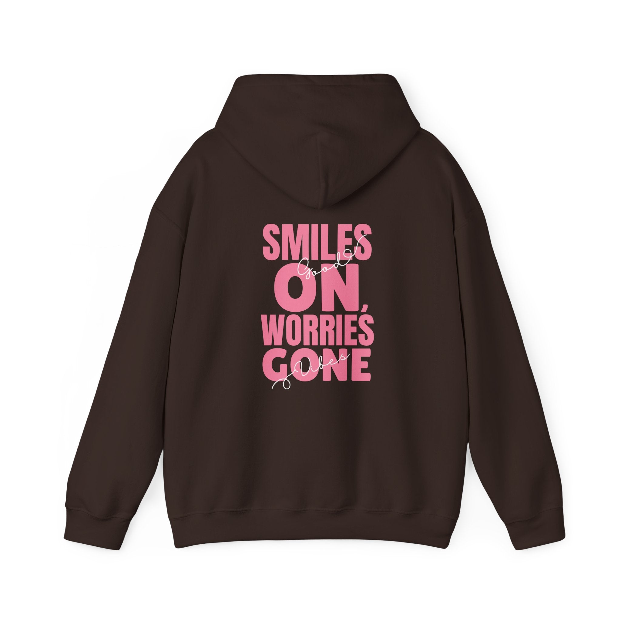 Back view of brown hoodie featuring large pink “Smiles On, Worries Gone” graphic with uplifting quote design