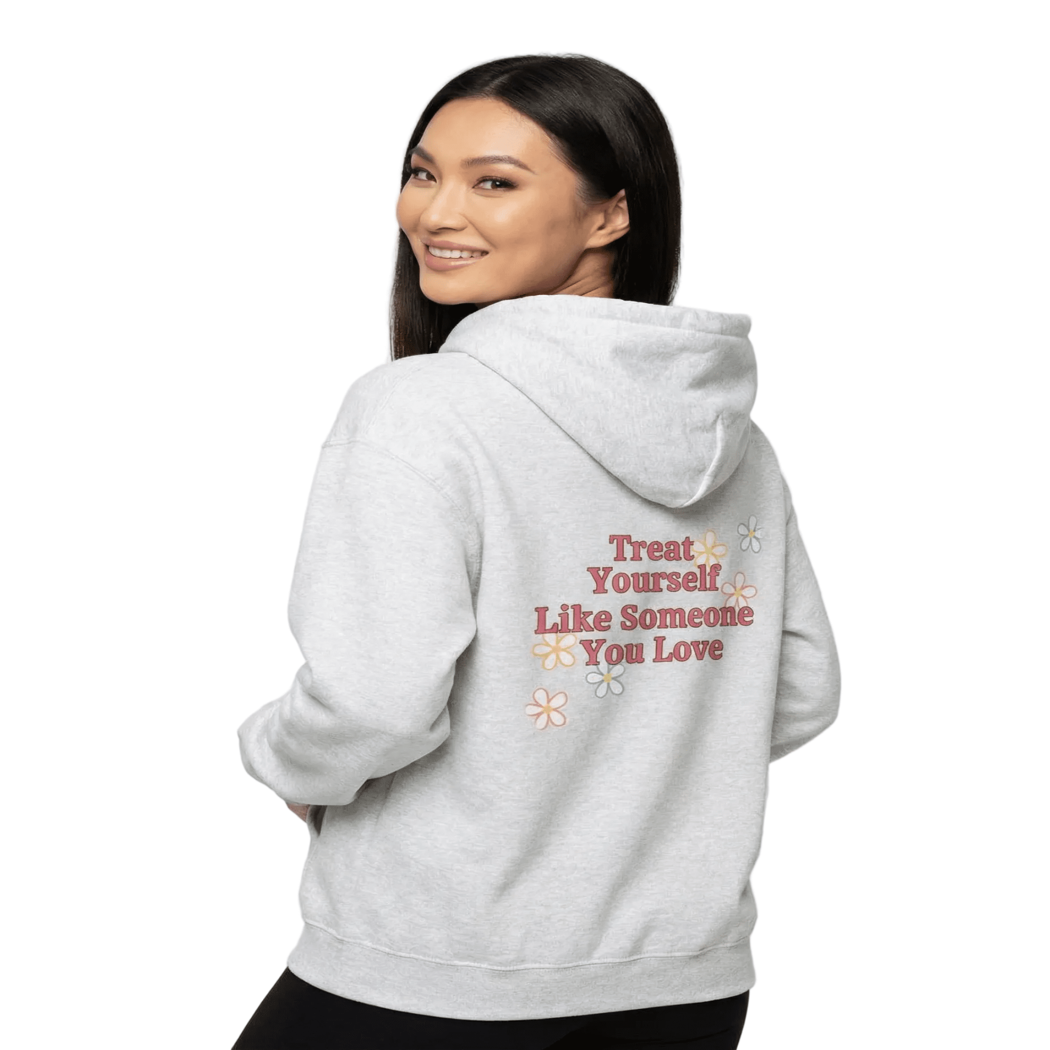 Ash hoodie with self love quote treat yourself like someone you love and floral design on back